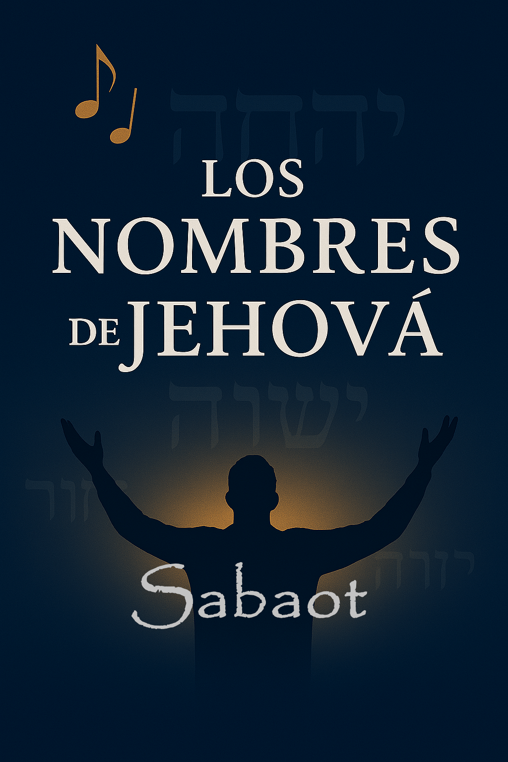 JEHOVÁ SABAOT – El Señor de los&nbsp;Ejércitos